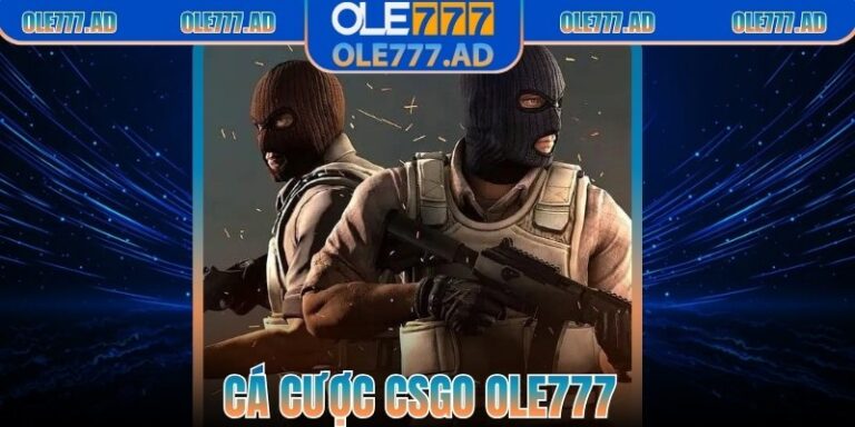 Cá Cược CSGO Ole777 - Cơ Hội Sinh Lời Hấp Dẫn Cho Bạn