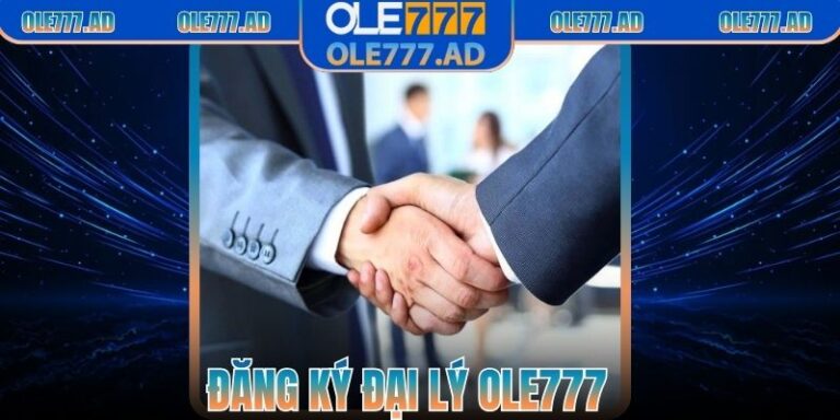 Đăng Ký Đại Lý Ole777 – Cơ Hội Phát Triển Không Giới Hạn