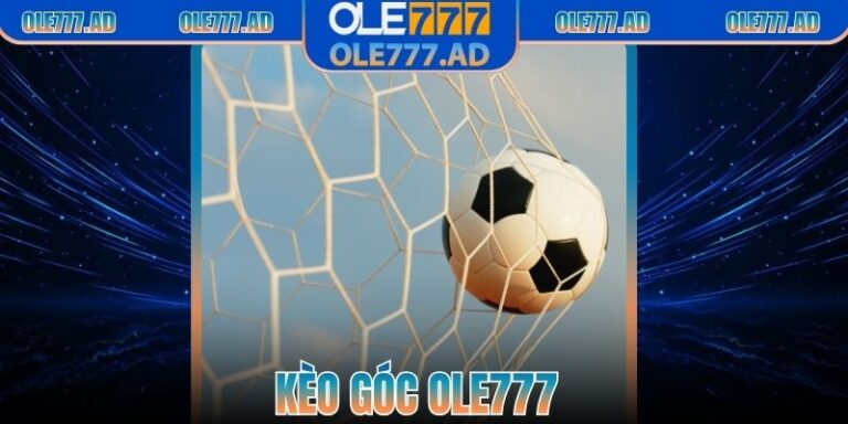 Kèo góc Ole777 – Hướng Dẫn Để Hiểu Đúng Và Dễ Áp Dụng
