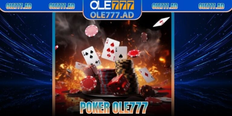 Poker Ole777 – Sân Chơi Đỉnh Cao Dành Cho Người Đam Mê