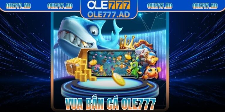 Vua Bắn Cá Ole777 – Săn Boss Cực Đại, Thưởng Hấp Dẫn